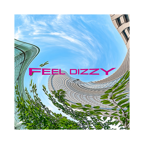 FEEL DIZZY